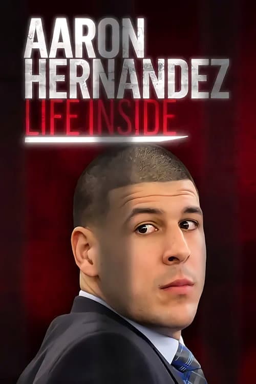 Poster for Aaron Hernandez: Life Inside