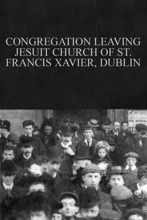 Постер до фільму «Congregation Leaving Jesuit Church of St. Francis Xavier, Dublin»