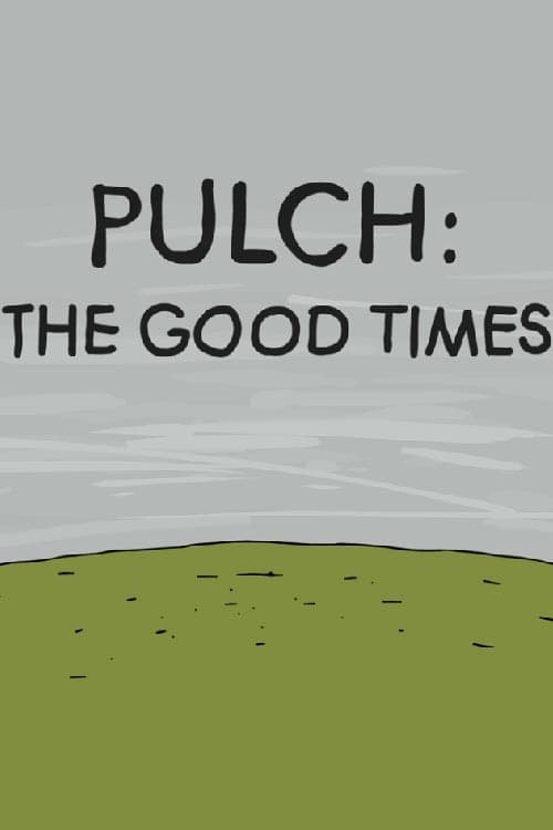 Poster for Pulch: The Good Times
