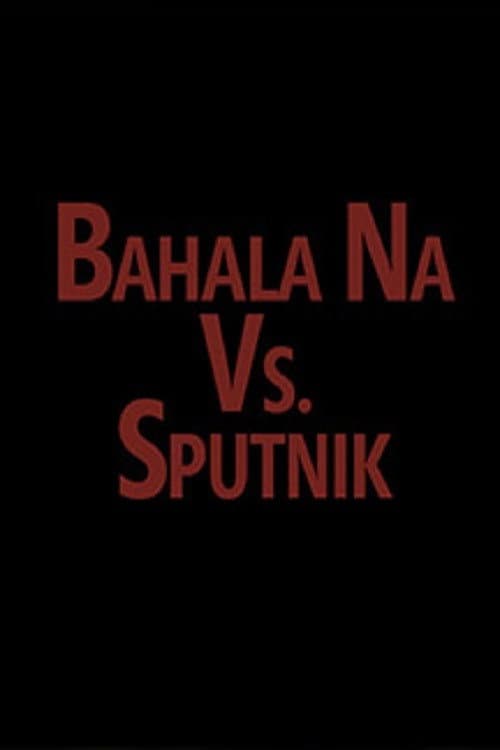 Poster for Bahala vs. Sputnik
