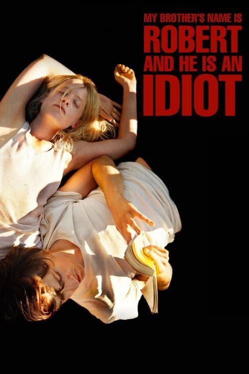 Poster for My Brother’s Name Is Robert and He Is an Idiot