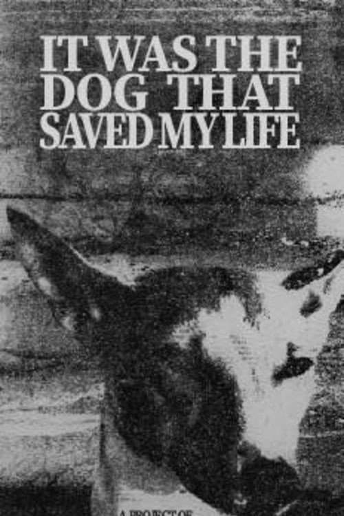 Постер до фільму «It Was the Dog That Saved My Life»