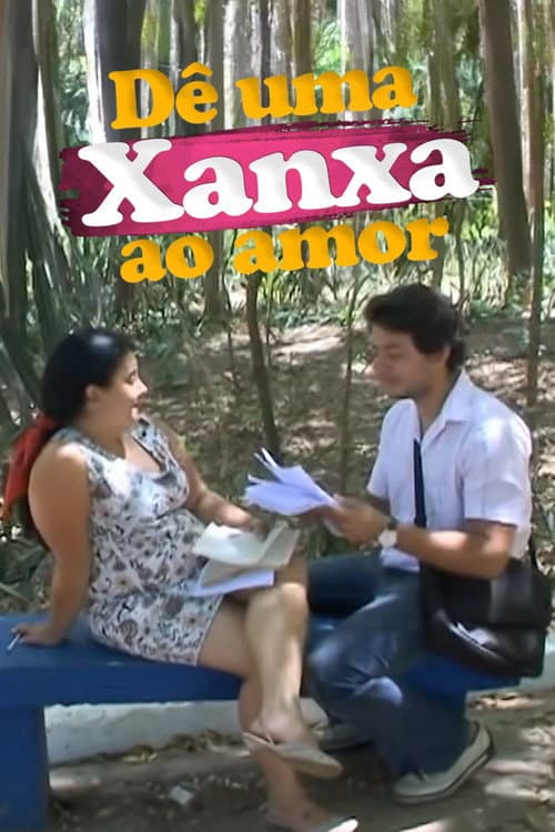 Poster for Give An Xanxa to Love