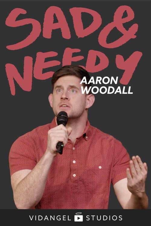 Poster for Aaron Woodall: Sad and Needy