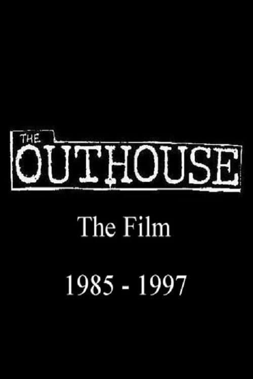 Poster for The Outhouse: The Film 1985-1997