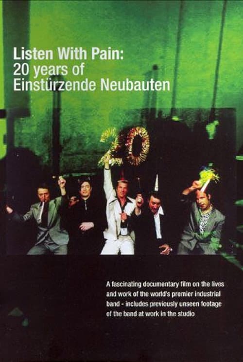 Poster for Listen with Pain: 20 Years of Einstürzende Neubauten