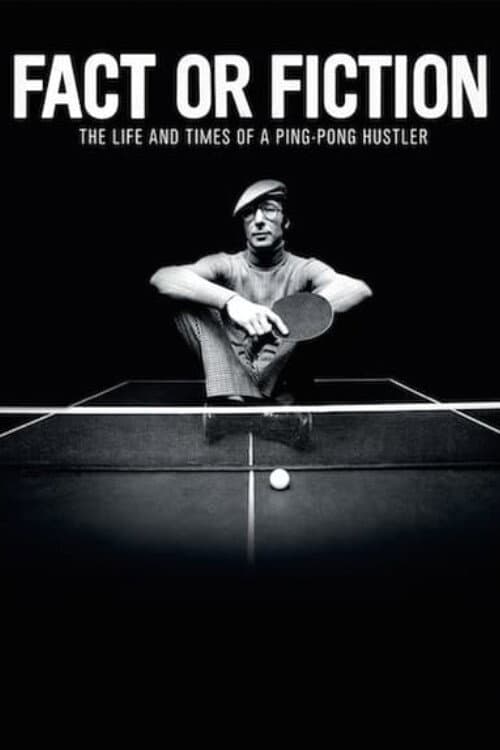 Poster for Fact or Fiction: The Life & Times of a Ping Pong Hustler