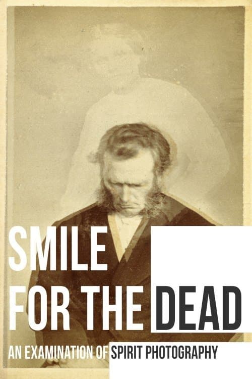 Poster for Smile for the Dead: An Examination of Spirit Photography