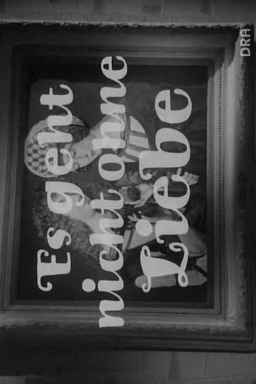 Poster for Es geht nicht ohne Liebe