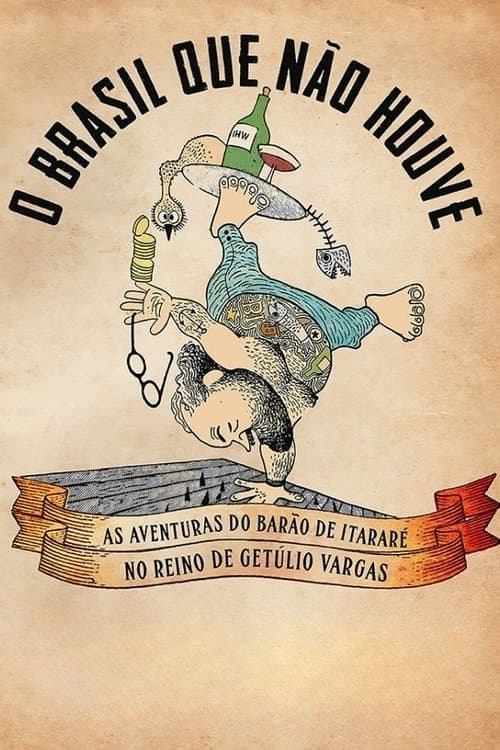 Poster for O Brasil Que Não Houve - As Aventuras do Barão de Itararé no Reino de Getúlio Vargas