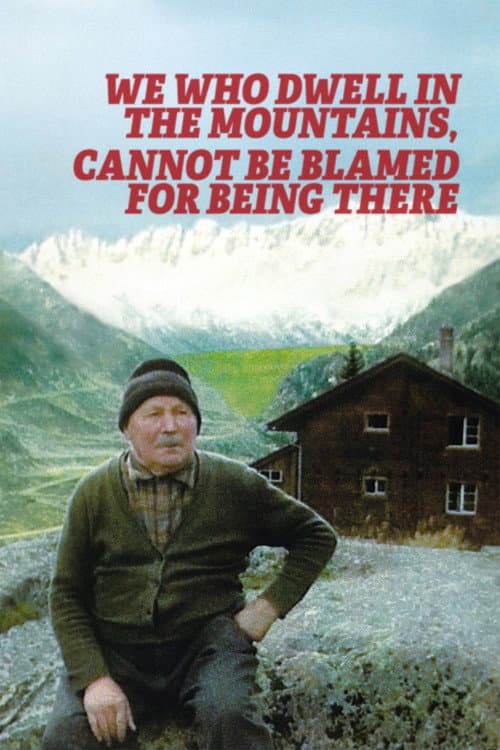 Poster for We Who Dwell in the Mountains Cannot Be Blamed for Being There