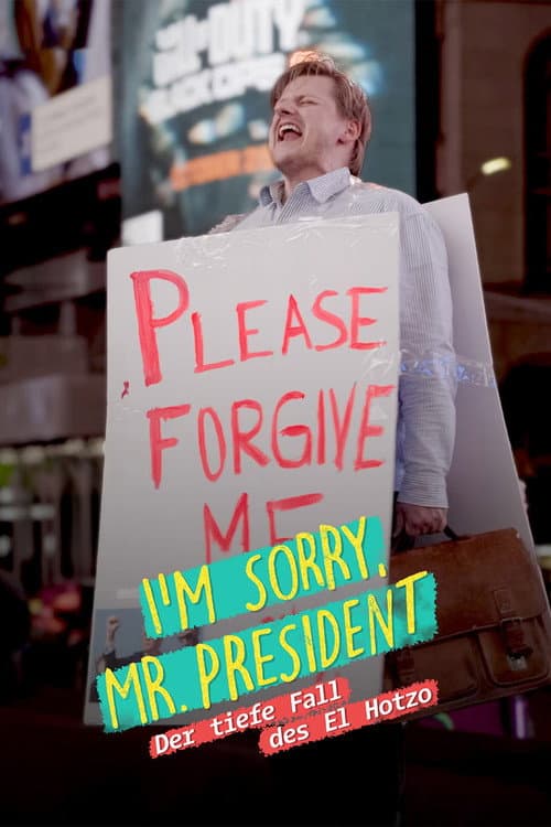 Постер до фільму «I'm sorry, Mr. President - Der tiefe Fall des El Hotzo»
