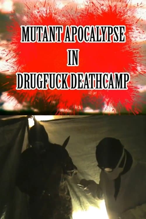 Постер до фільму «Mutant Apocalypse in Drugfuck Deathcamp»