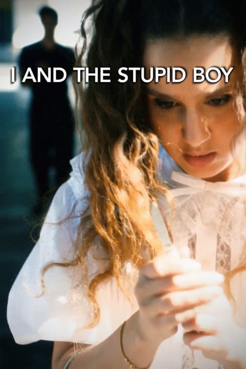 Poster for I And the Stupid Boy