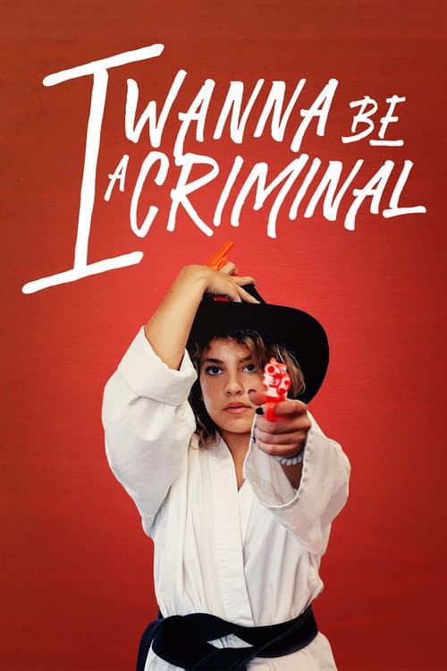 Poster for I Wanna Be a Criminal