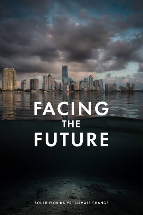 Постер до фільму «Facing the Future: South Florida vs Climate Change»