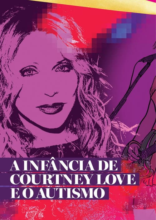 Poster for Especial Courtney Love PT1: A Infância e a Adolescência da Cantora Autista