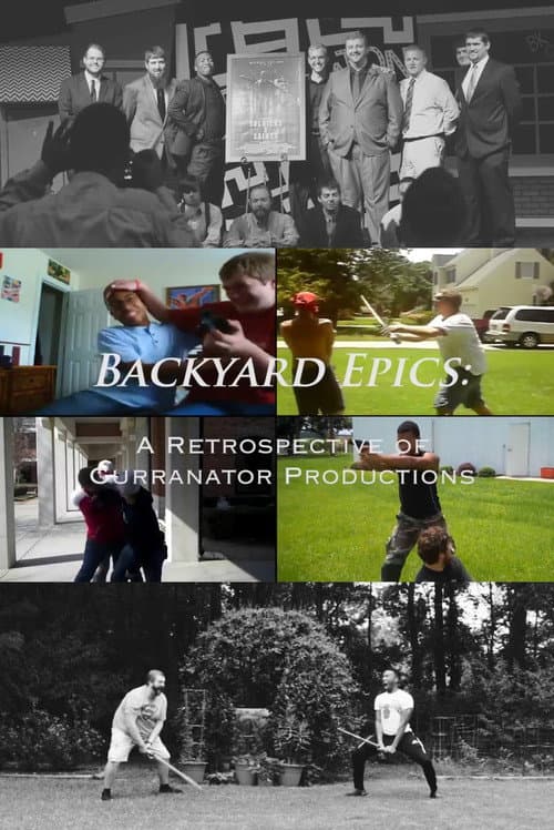 Poster for Backyard Epics: A Retrospective of Curranator Productions