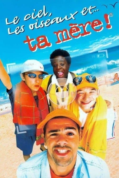 Poster for Le Ciel, les Oiseaux et... ta mère !