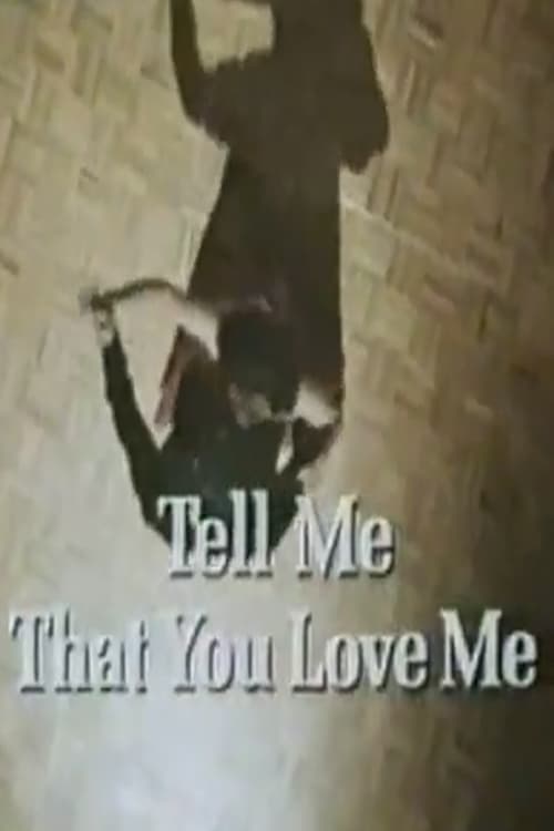 Постер до фільму «Tell Me That You Love Me»