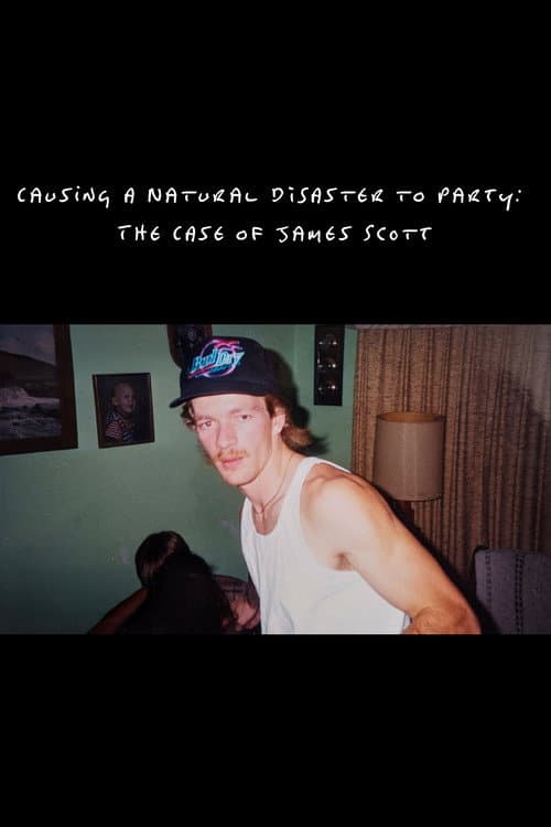 Poster for Causing a Natural Disaster to Party: The Case of James Scott
