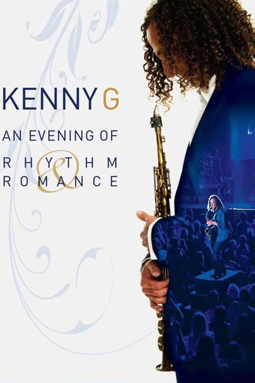 Постер до фільму «Kenny G: An Evening Of Rhythm & Romance»