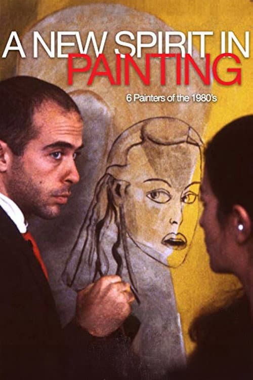 Постер до фільму «A New Spirit in Painting: 6 Painters of the 1980's»