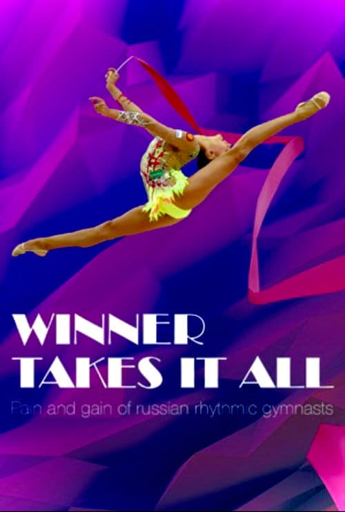 Poster for Winner Takes It All: Pain and Gain of Russian Rhythmic Gymnasts