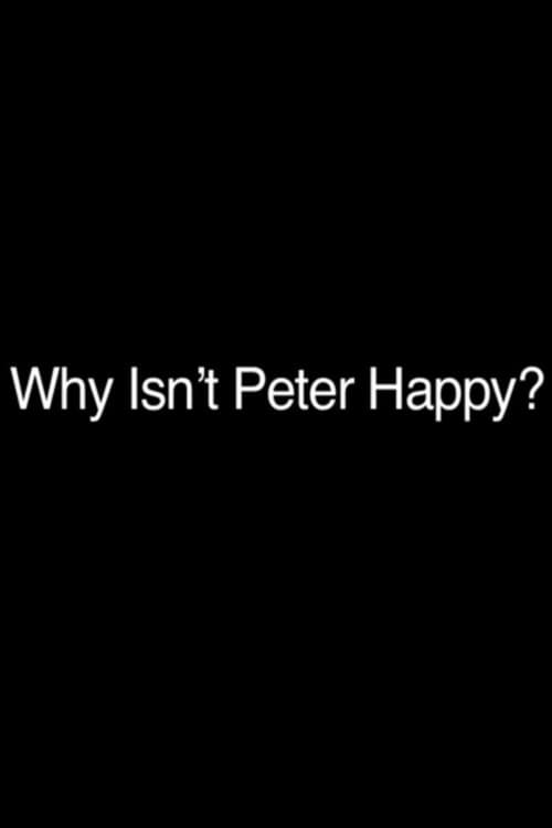 Poster for Why Isn't Peter Happy?