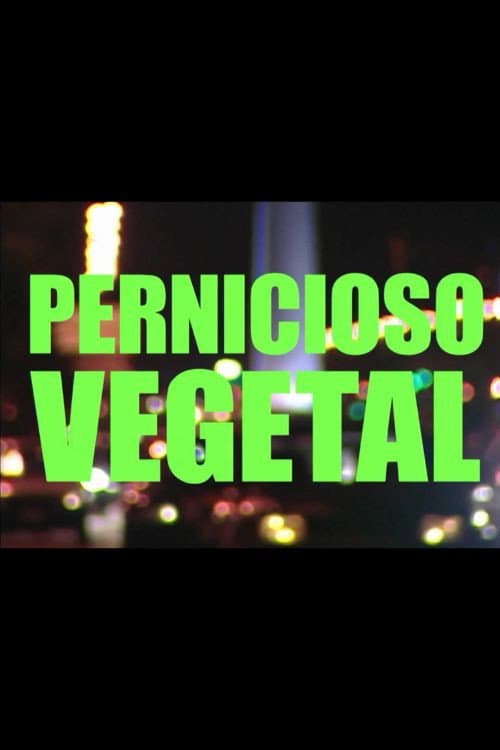 Poster for Pernicioso vegetal