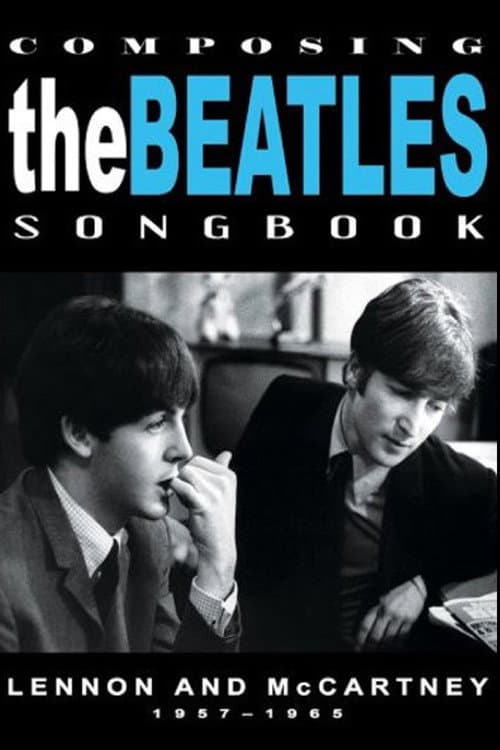 Постер до фільму «Composing the Beatles Songbook: Lennon and McCartney 1957 - 1965»