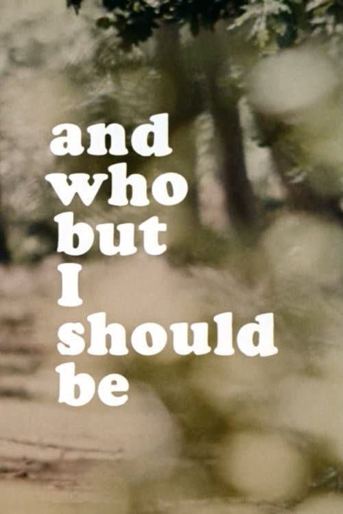 Poster for And Who but I Should Be