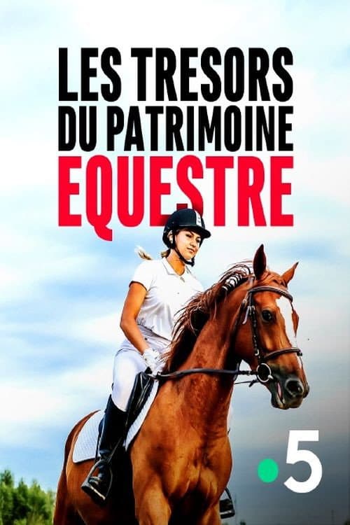 Poster for Les trésors du patrimoine équestre: L'héritage des grands écuyers