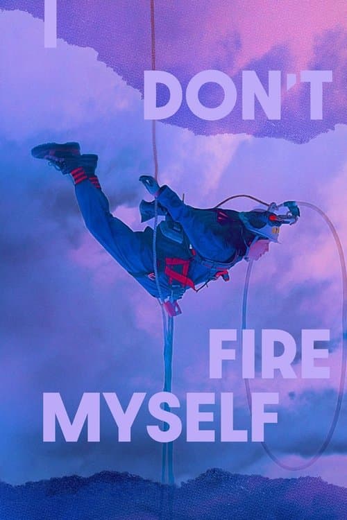 Poster for I Don't Fire Myself