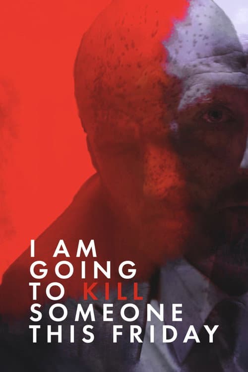 Poster for I Am Going to Kill Someone This Friday