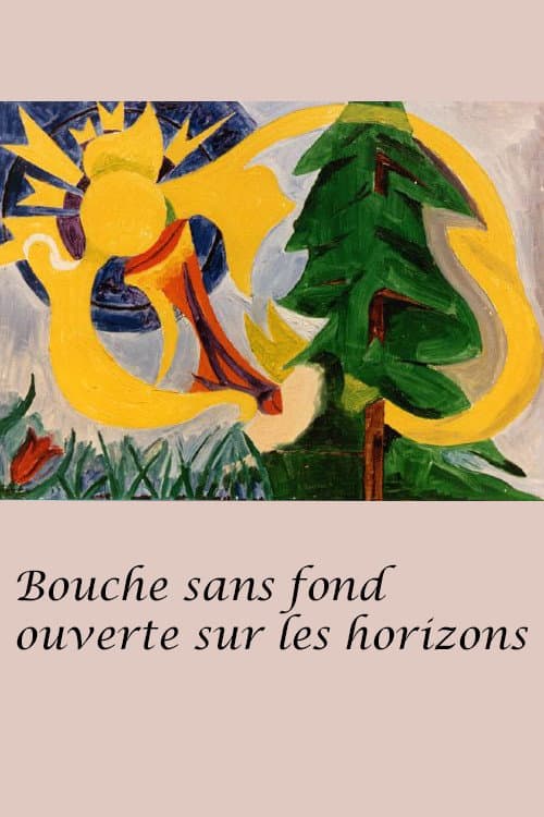 Постер до фільму «Bouche sans fond ouverte sur les horizons»