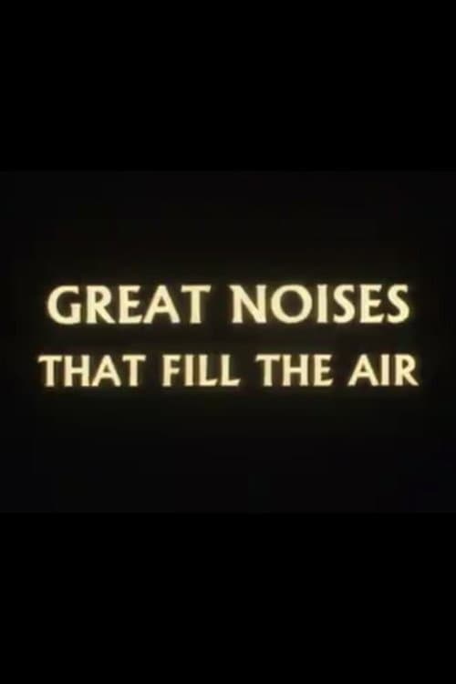 Poster for Great Noises That Fill the Air