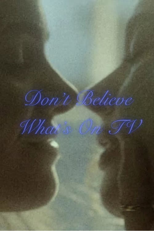 Постер до фільму «Don't Believe What's On TV»