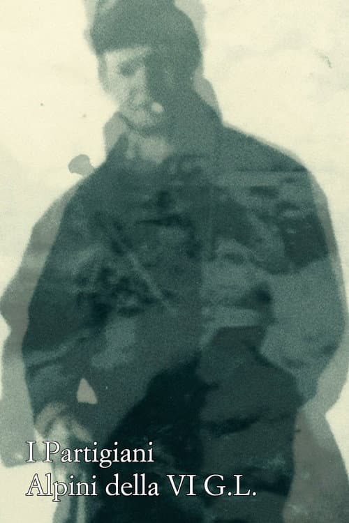 Poster for I Partigiani Alpini della VI G.L.