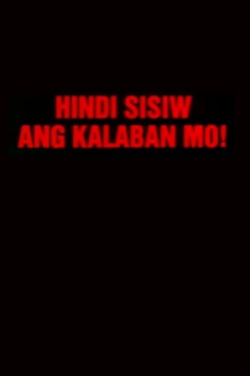 Poster for Hindi Sisiw Ang Kalaban Mo