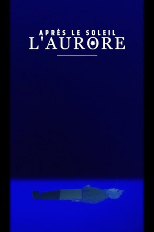 Poster for Après le soleil, l’aurore