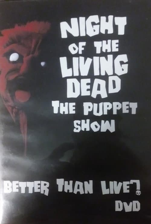 Poster for Night of the Living Dead: The Puppet Show - Better Than Live?