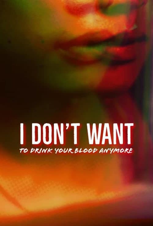 Poster for I Don't Want to Drink Your Blood Anymore