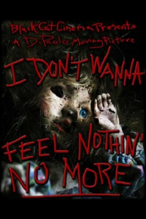 Постер до фільму «I Don't Wanna Feel Nothin' No More»