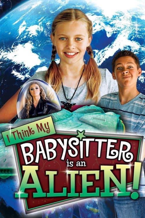 Poster for I Think My Babysitter is an Alien