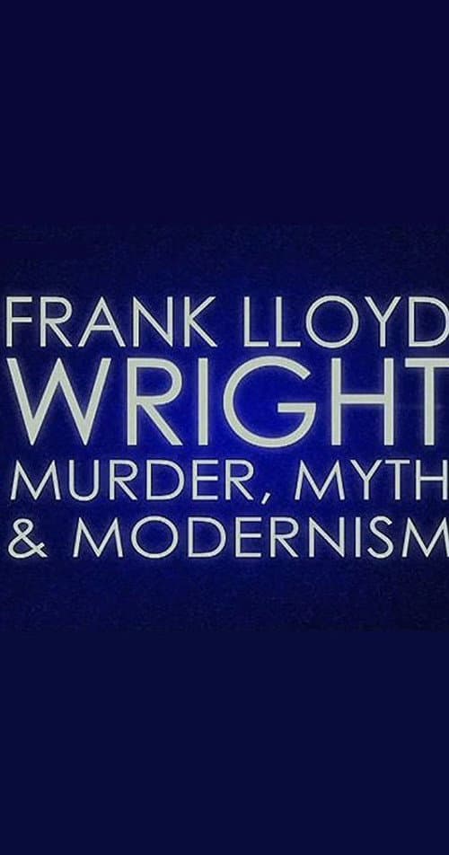 Poster for Frank Lloyd Wright: Murder, Myth and Modernism