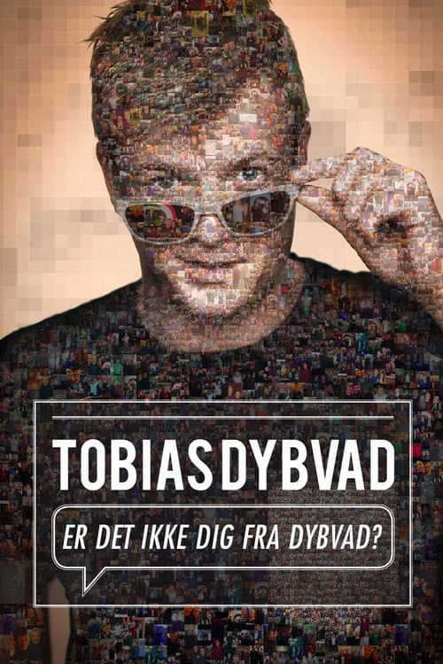 Poster for Tobias Dybvad: Er det ikke dig fra Dybvad?