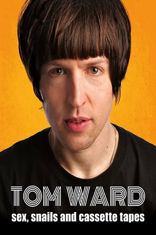 Poster for Tom Ward: Sex, Snails and Cassette Tapes