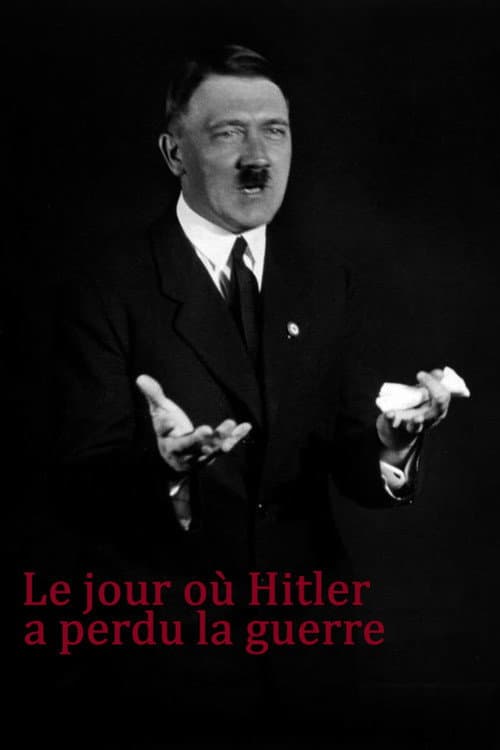 Poster for Le jour où Hitler a perdu la guerre
