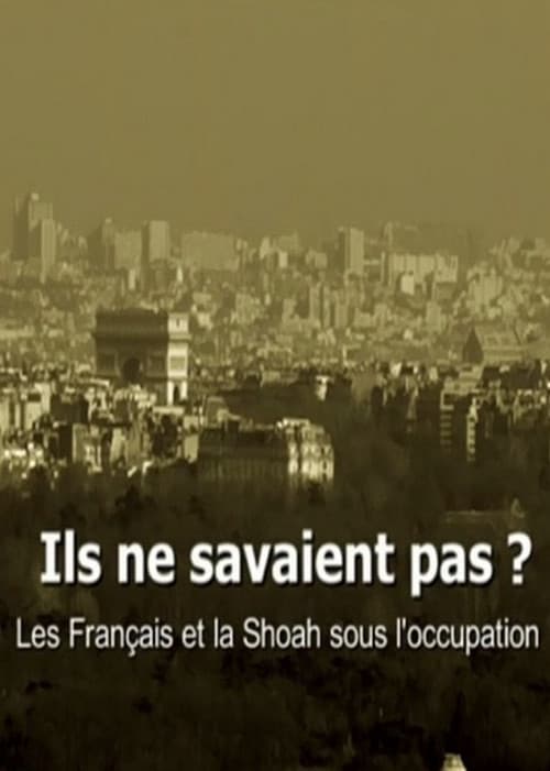 Poster for Ils ne savaient pas ? Les Français et la Shoah sous l'occupation